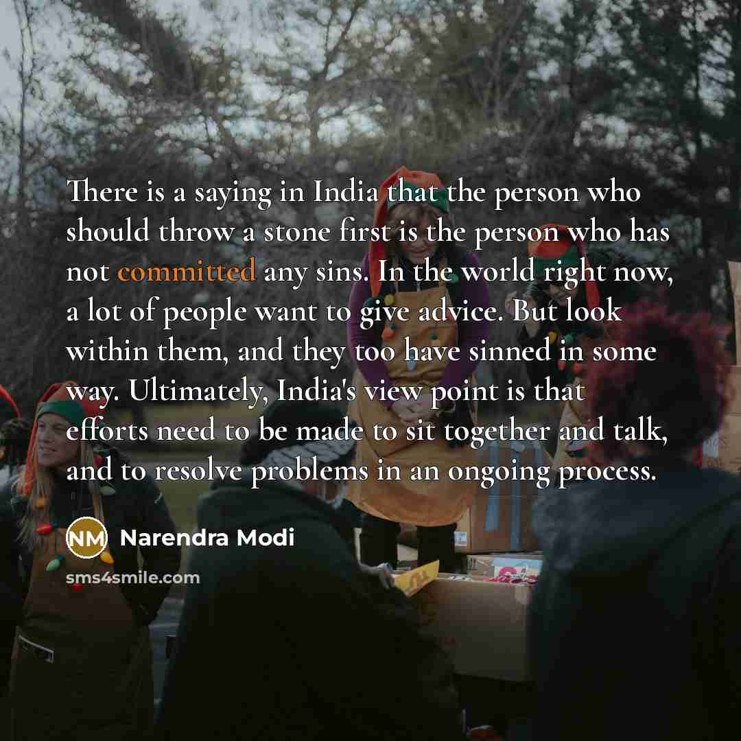 “There is a saying in India that the person who…” quote by Narendra Modi