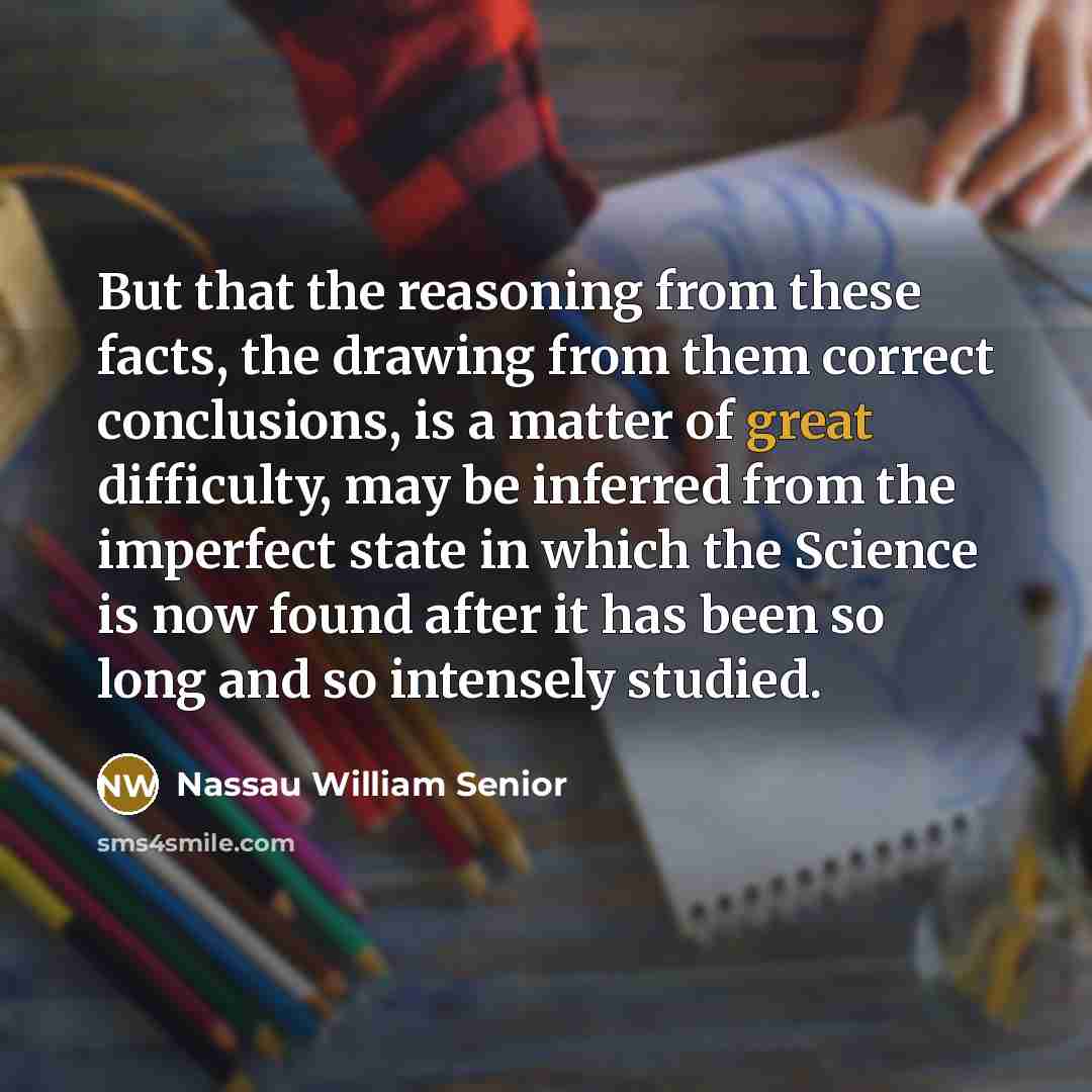 “But that the reasoning from these facts, the drawing from…” quote by Nassau William Senior