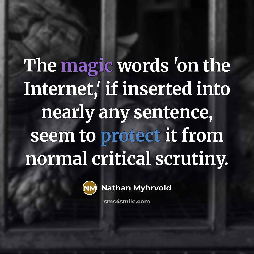 “The magic words 'on the Internet,' if inserted into nearly…” quote by Nathan Myhrvold