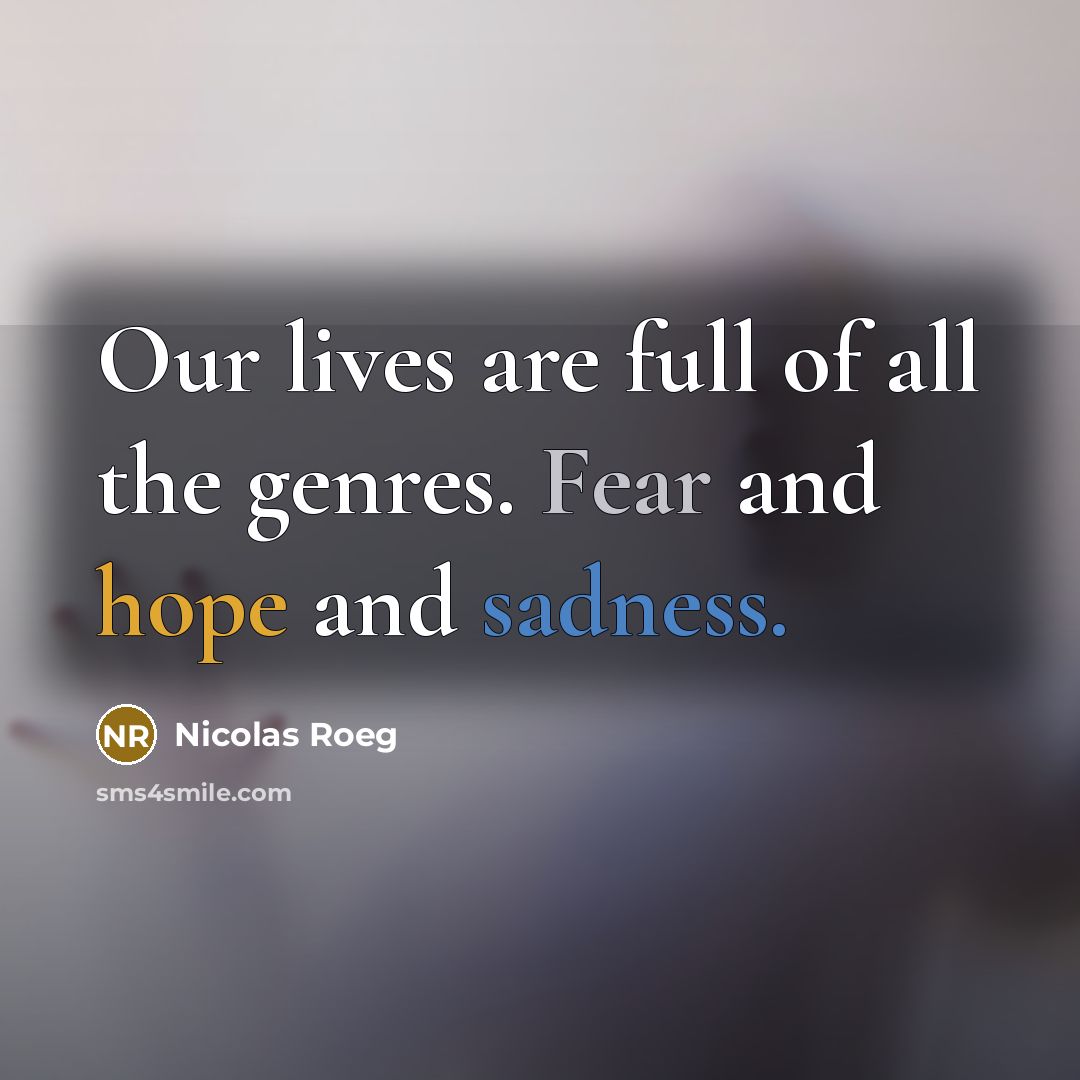 “Our lives are full of all the genres. Fear and…” quote by Nicolas Roeg
