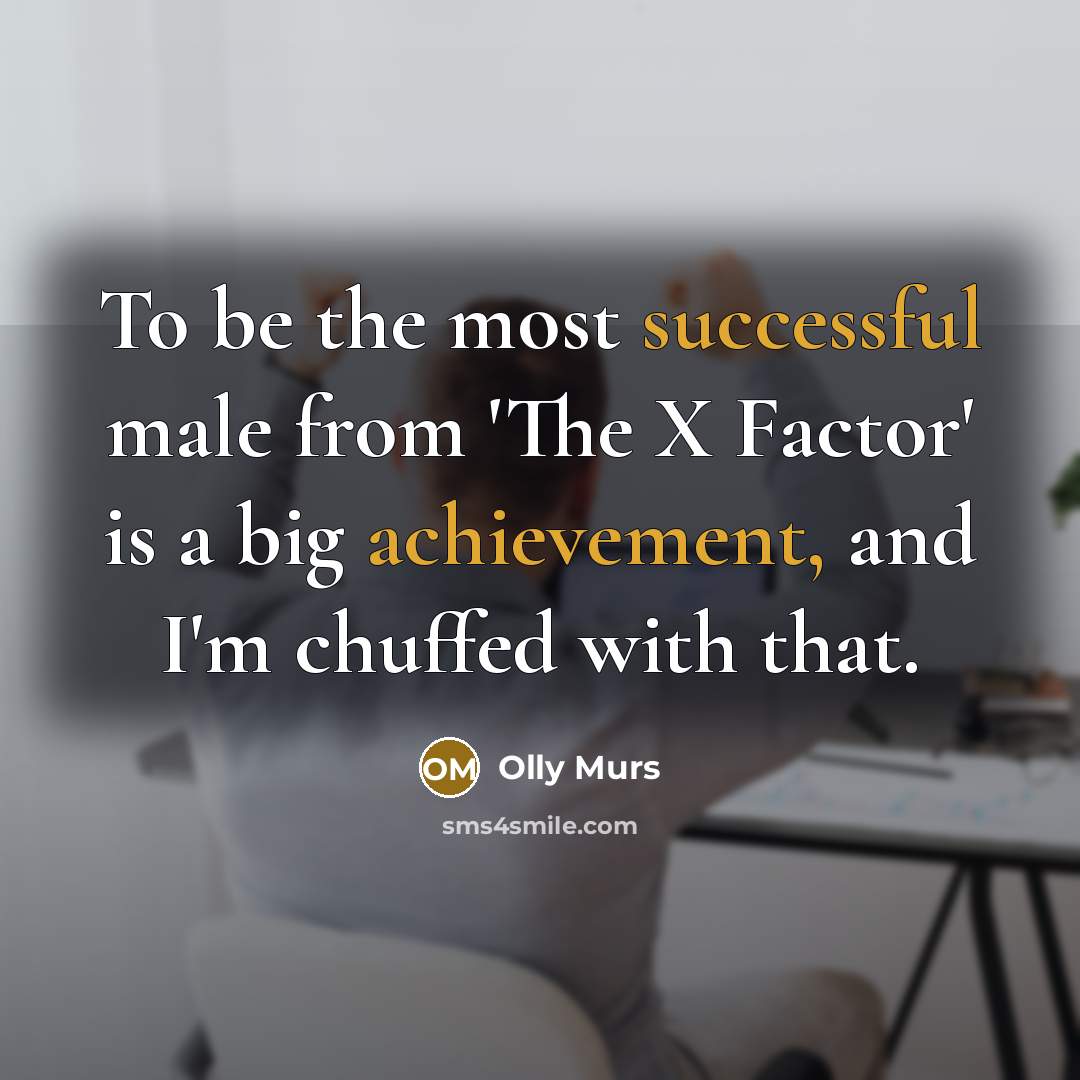 “To be the most successful male from 'The X Factor'…” quote by Olly Murs