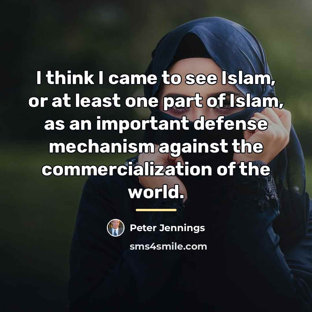 “I think I came to see Islam, or at least…” quote by Peter Jennings