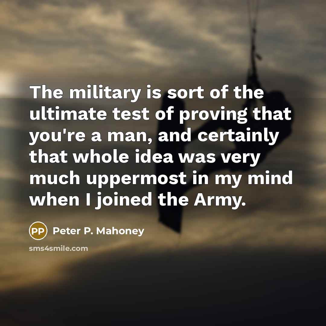 “The military is sort of the ultimate test of proving…” quote by Peter P. Mahoney