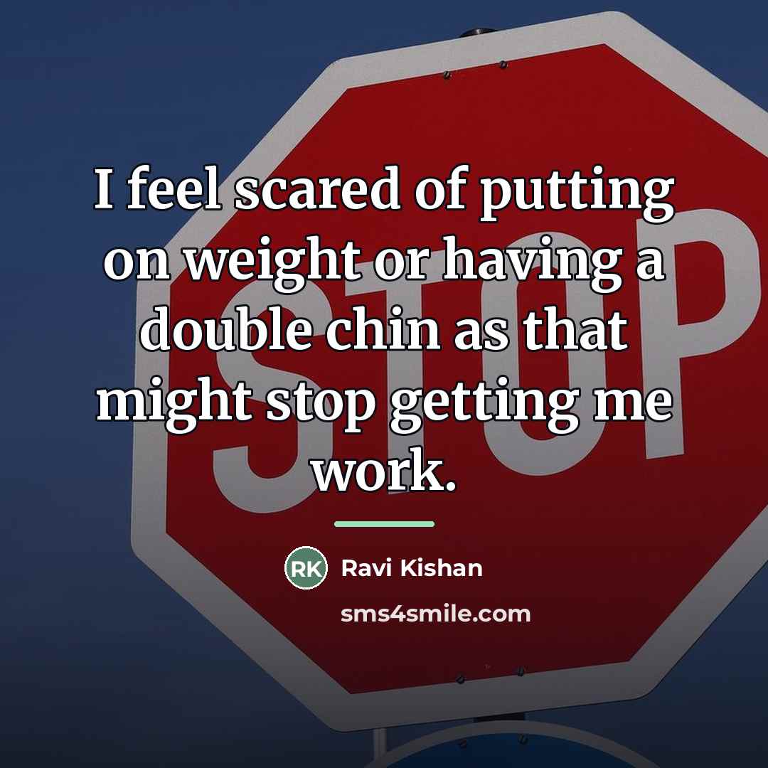 “I feel scared of putting on weight or having a…” quote by Ravi Kishan