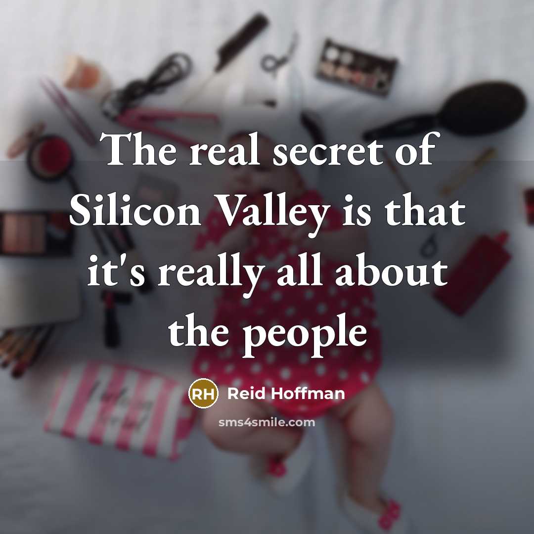 “The real secret of Silicon Valley is that it's really…” quote by Reid Hoffman