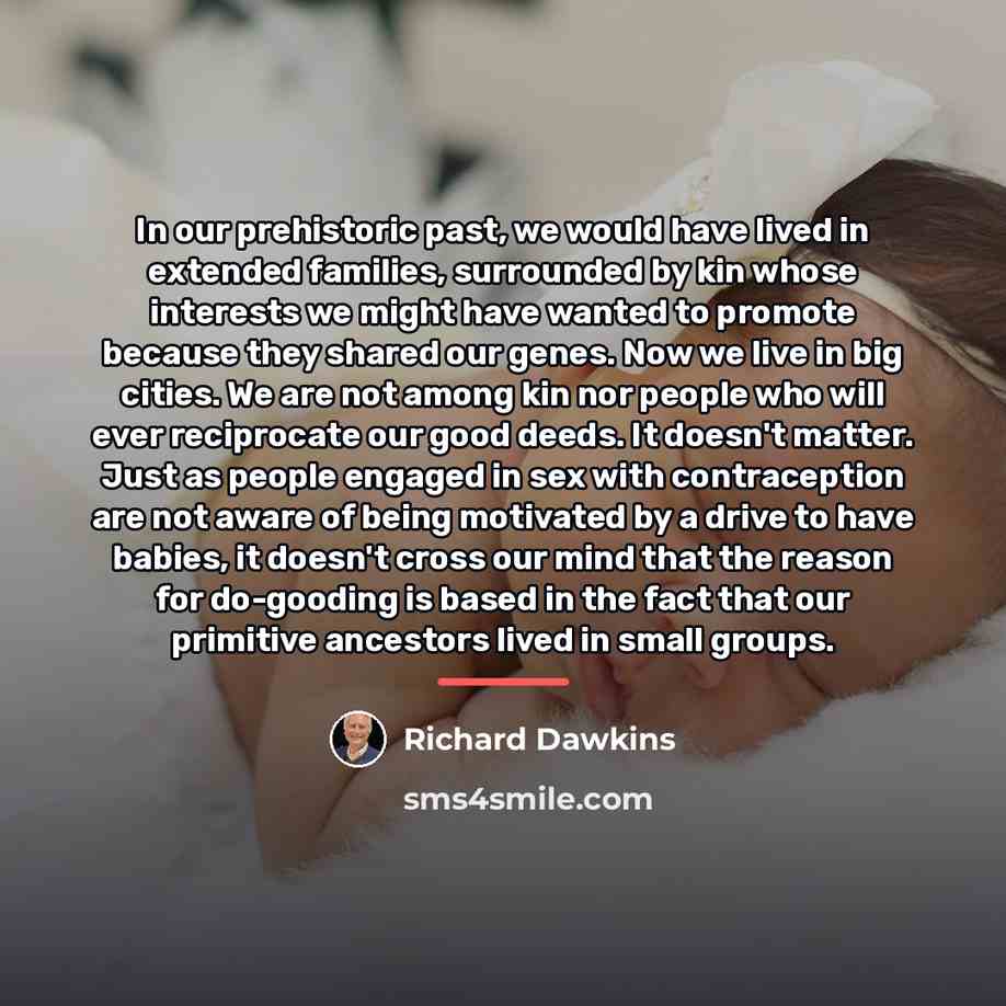 “In our prehistoric past, we would have lived in extended…” quote by Richard Dawkins