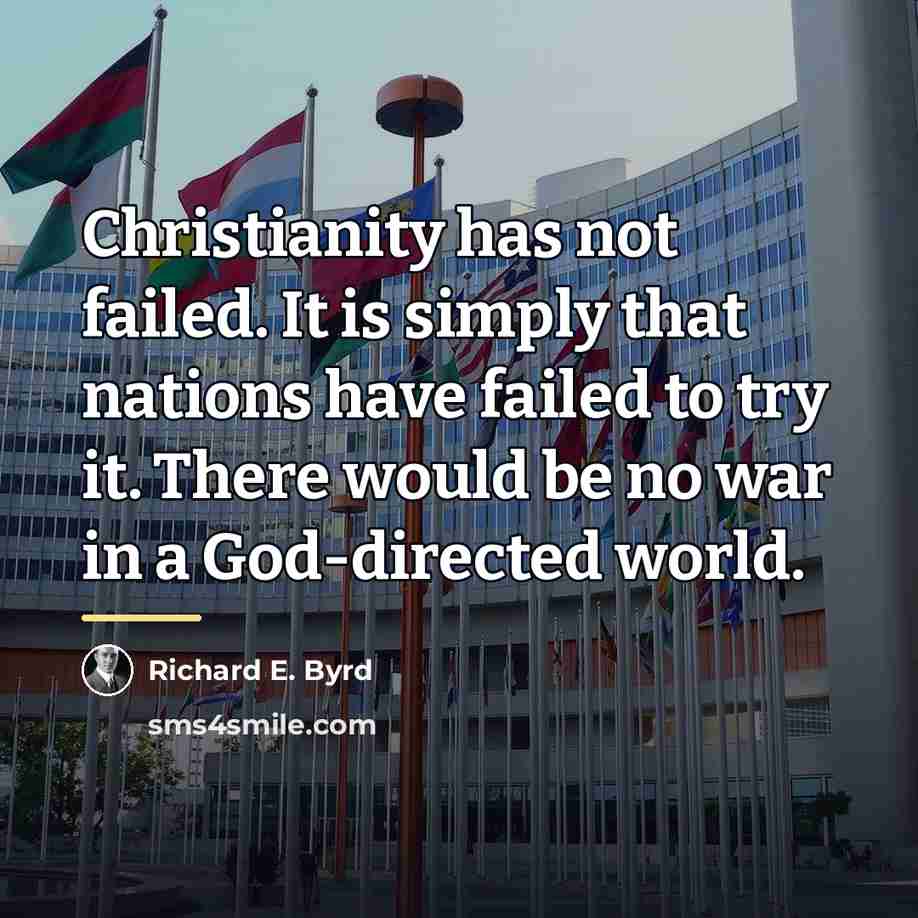 “Christianity has not failed. It is simply that nations have…” quote by Richard E. Byrd