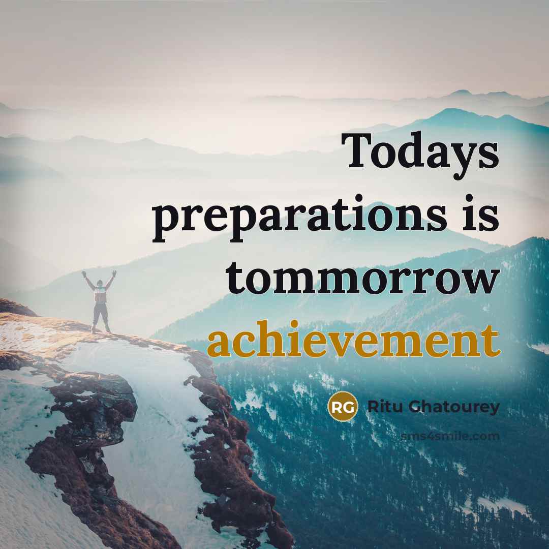 “Todays preparations is tommorrow achievement” quote by Ritu Ghatourey