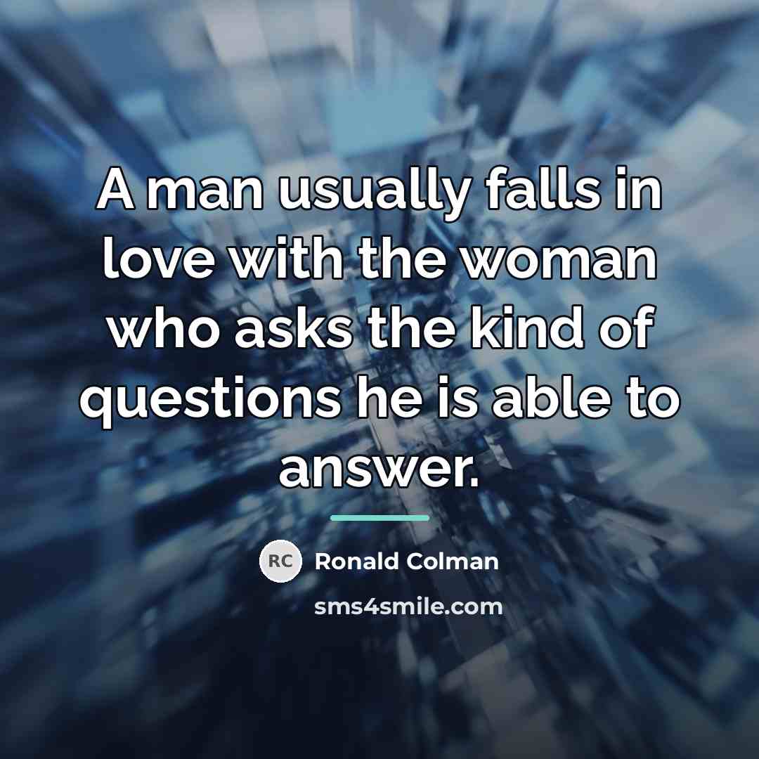“A man usually falls in love with the woman who…” quote by Ronald Colman