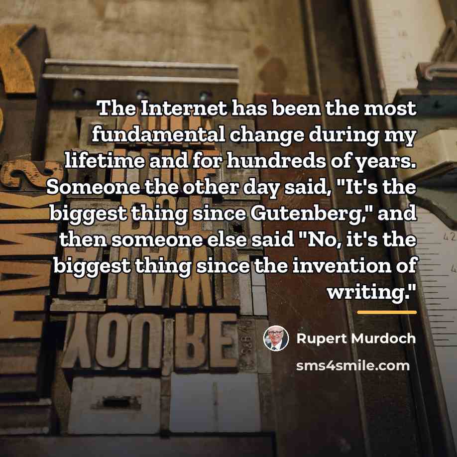“The Internet has been the most fundamental change during my…” quote by Rupert Murdoch