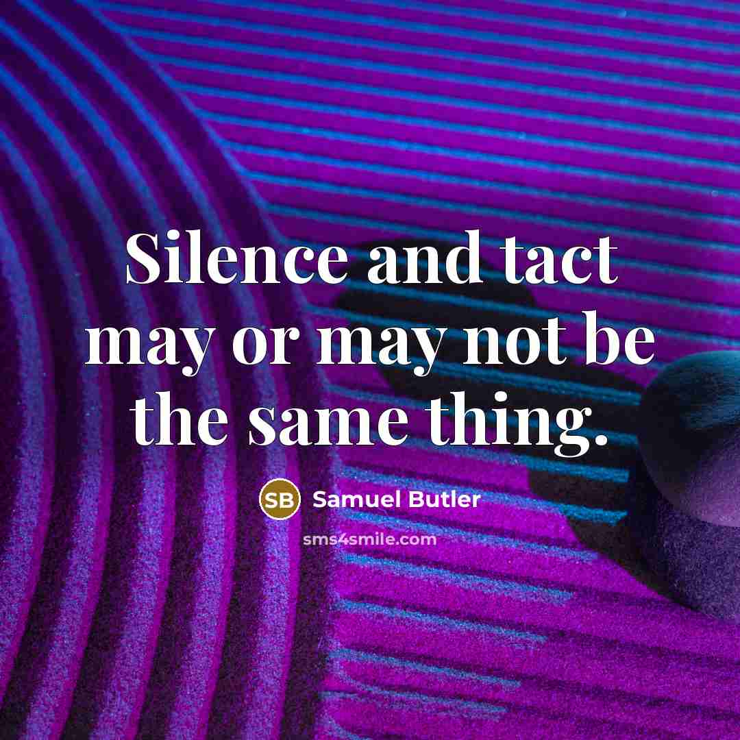 “Silence and tact may or may not be the same…” quote by Samuel Butler