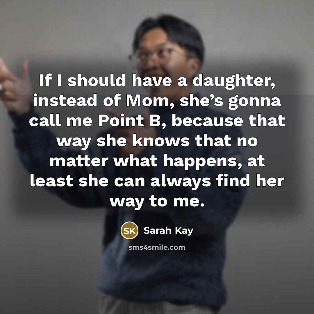 “If I should have a daughter, instead of Mom, she’s…” quote by Sarah Kay