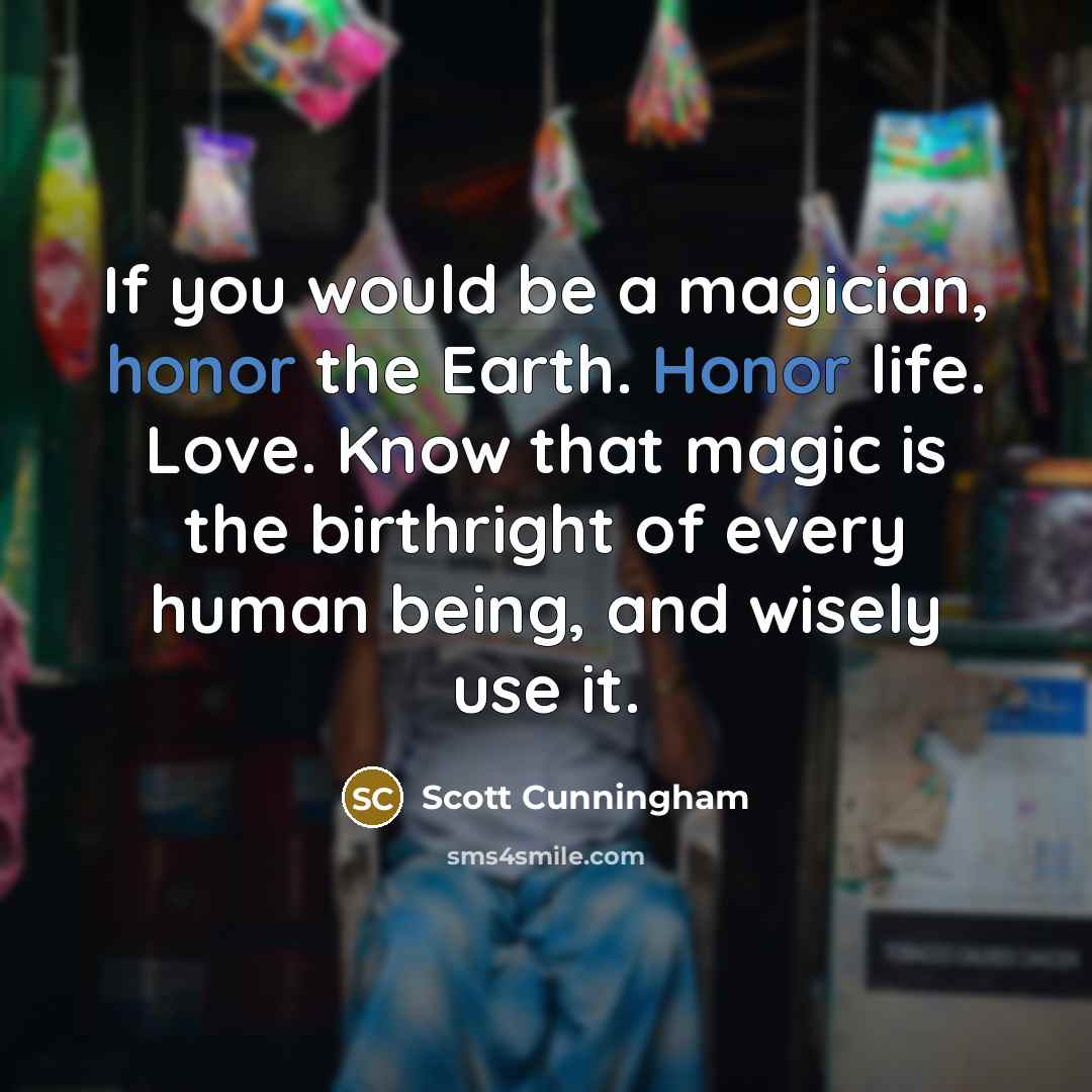 “If you would be a magician, honor the Earth. Honor…” quote by Scott Cunningham