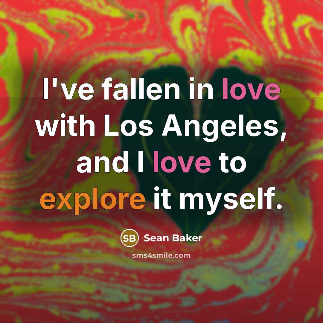 “I've fallen in love with Los Angeles, and I love to explore it myself.” quote by Sean Baker