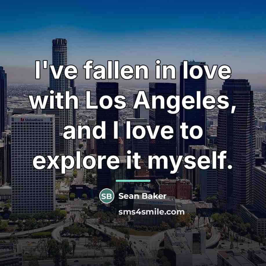 “I've fallen in love with Los Angeles, and I love…” quote by Sean Baker