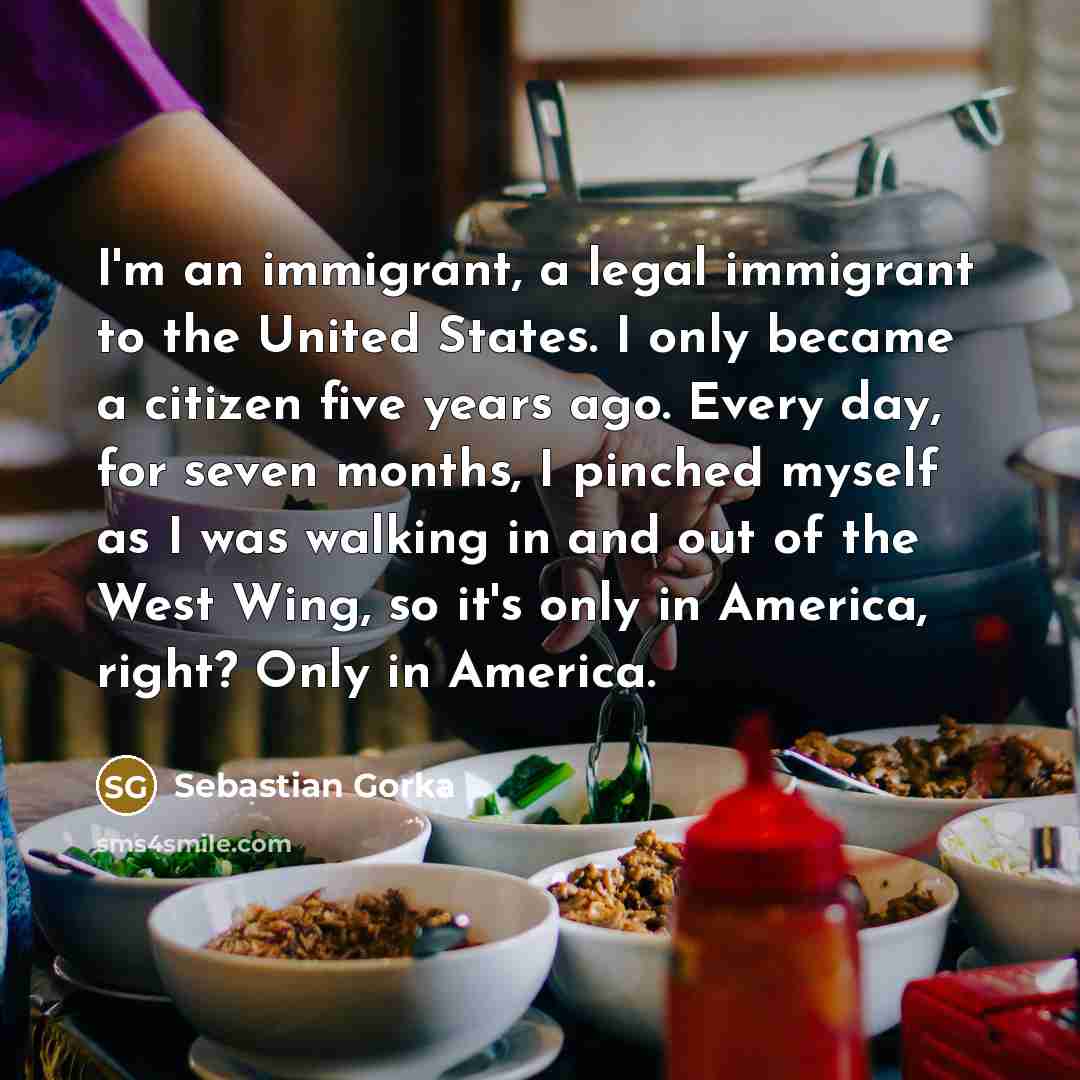 “I'm an immigrant, a legal immigrant to the United States.…” quote by Sebastian Gorka