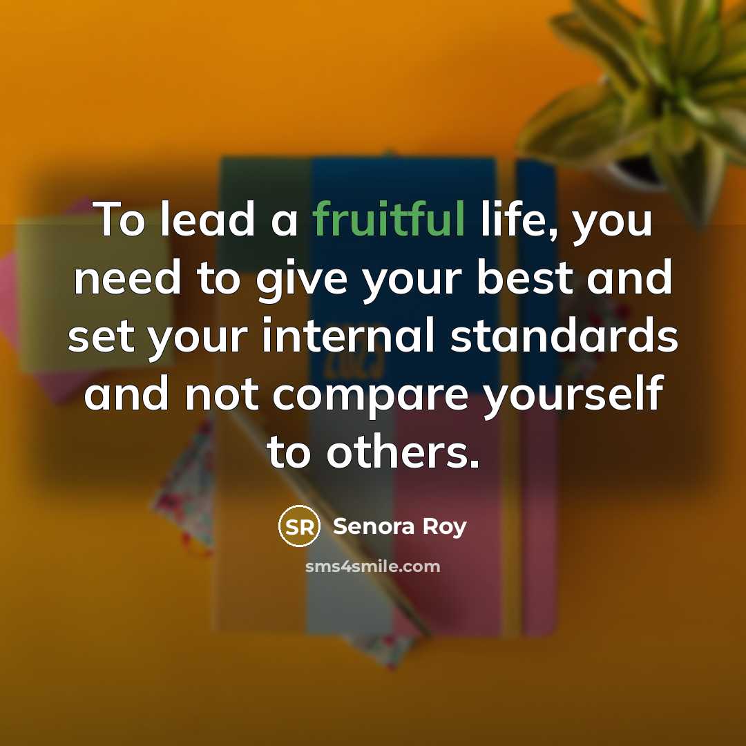 “To lead a fruitful life, you need to give your…” quote by Senora Roy