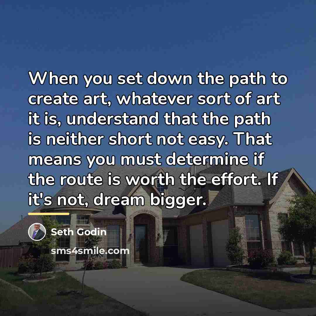 “When you set down the path to create art, whatever…” quote by Seth Godin