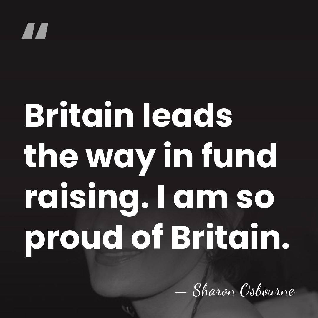 Britain leads the way in fund raising. I am so proud of&hellip; - Sharon Osbourne
