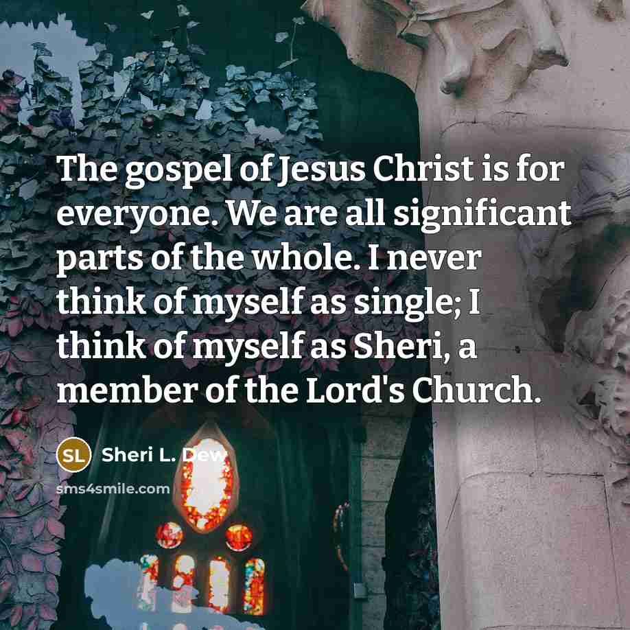 “The gospel of Jesus Christ is for everyone. We are…” quote by Sheri L. Dew