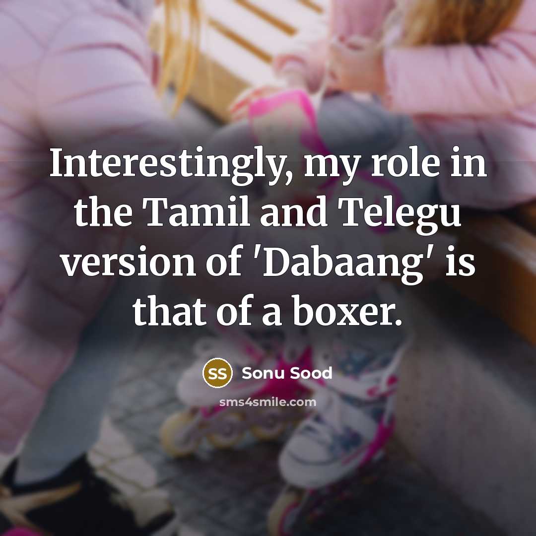 “Interestingly, my role in the Tamil and Telegu version of…” quote by Sonu Sood