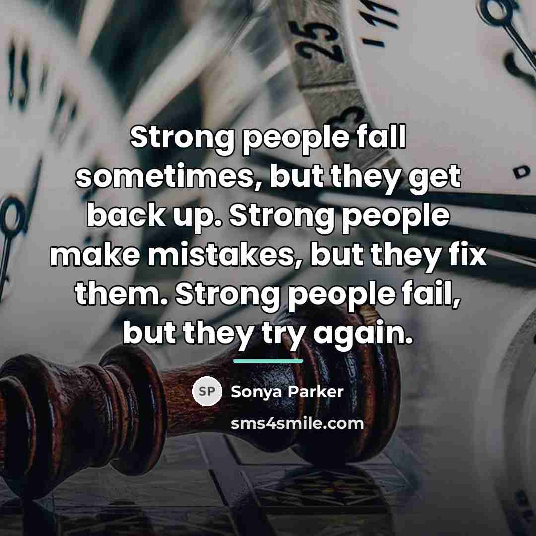 “Strong people fall sometimes, but they get back up. Strong…” quote by Sonya Parker