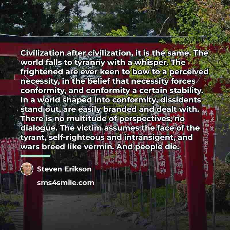 “Civilization after civilization, it is the same. The world falls…” quote by Steven Erikson
