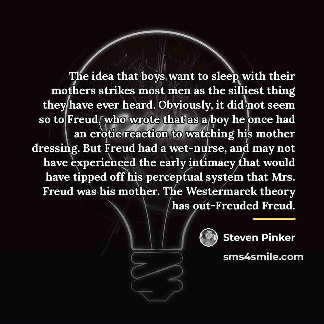 “The idea that boys want to sleep with their mothers…” quote by Steven Pinker