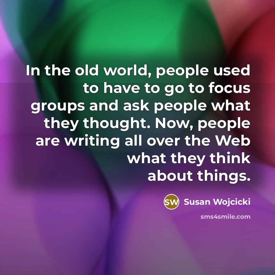 “In the old world, people used to have to go…” quote by Susan Wojcicki