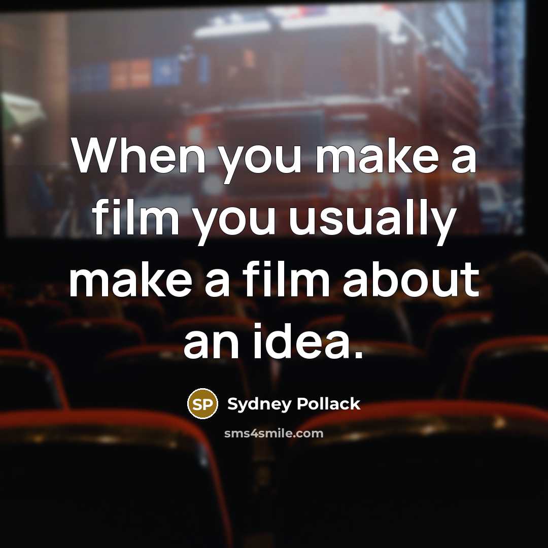 “When you make a film you usually make a film…” quote by Sydney Pollack