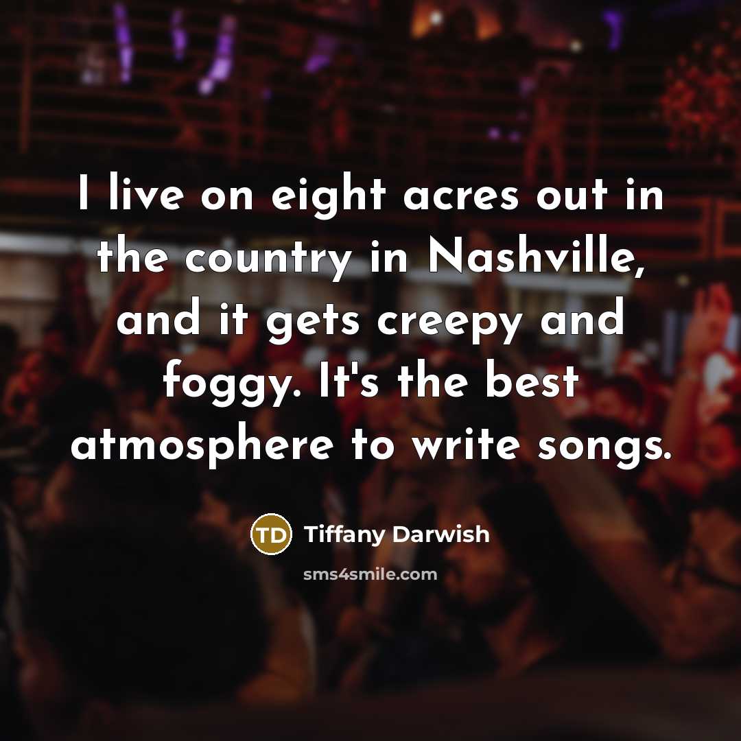 “I live on eight acres out in the country in…” quote by Tiffany Darwish