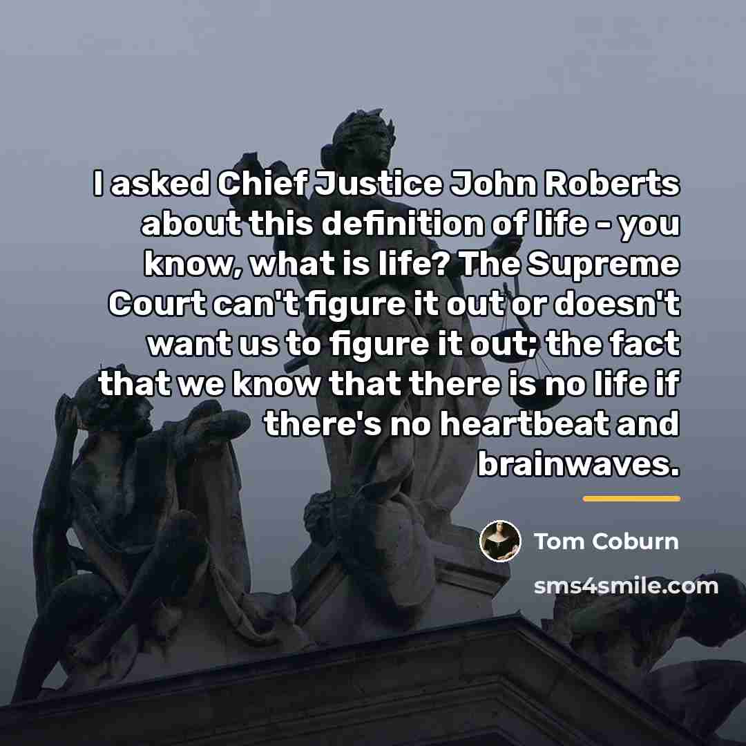 “I asked Chief Justice John Roberts about this definition of…” quote by Tom Coburn