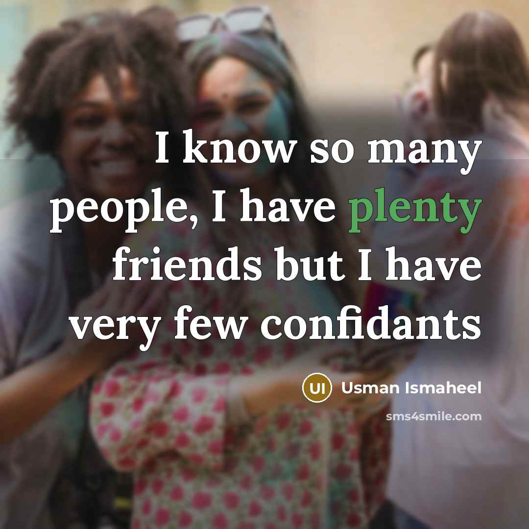“I know so many people, I have plenty friends but…” quote by Usman Ismaheel