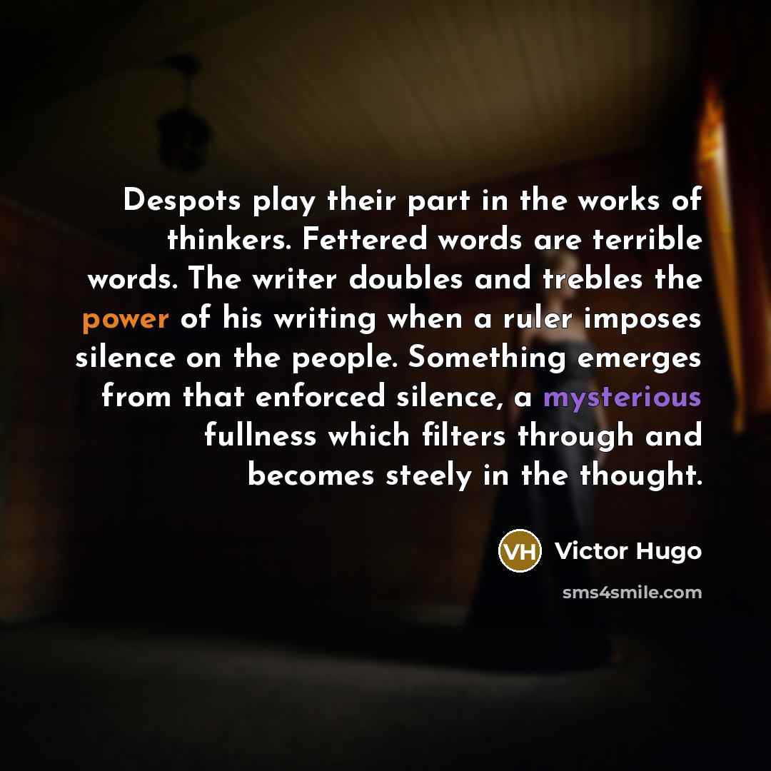 “Despots play their part in the works of thinkers. Fettered…” quote by Victor Hugo