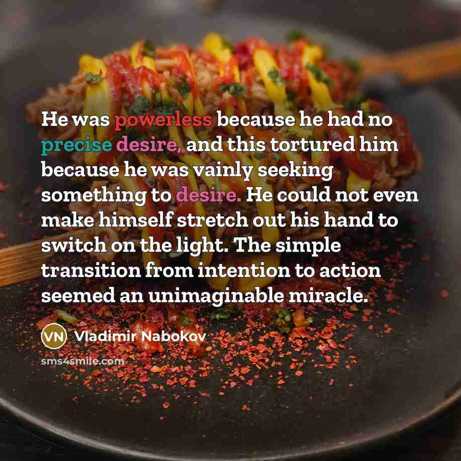 “He was powerless because he had no precise desire, and…” quote by Vladimir Nabokov