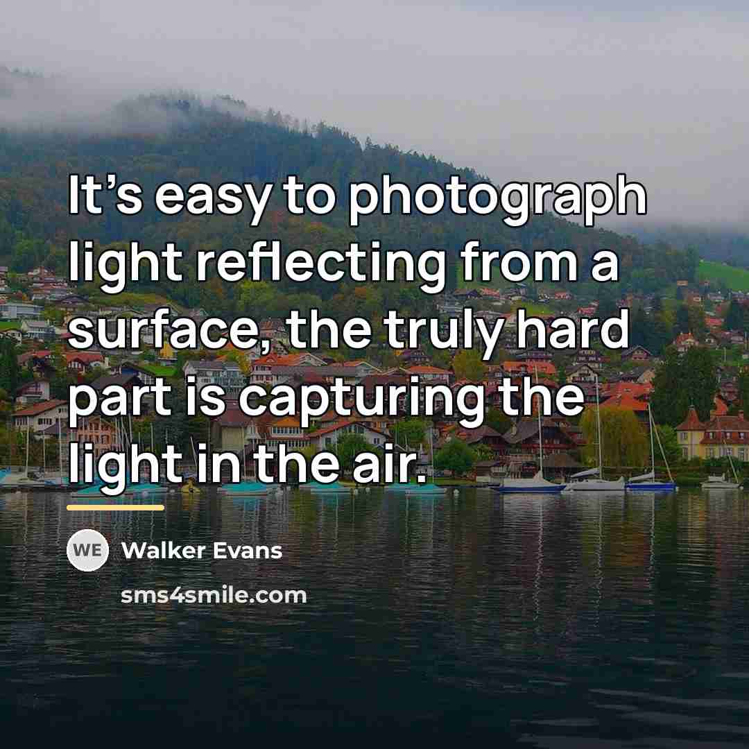 “It's easy to photograph light reflecting from a surface, the…” quote by Walker Evans