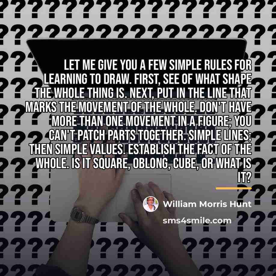 “Let me give you a few simple rules for learning…” quote by William Morris Hunt