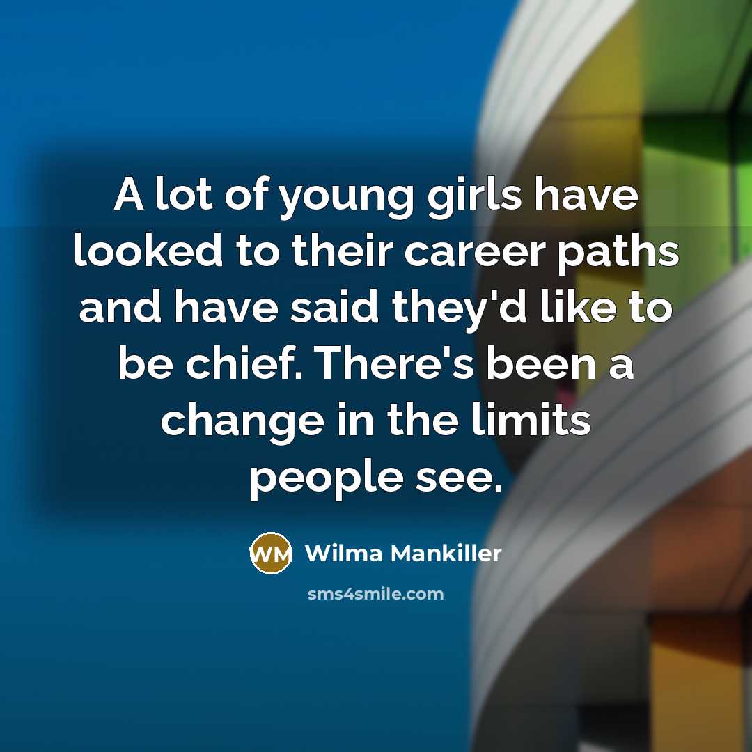 “A lot of young girls have looked to their career…” quote by Wilma Mankiller