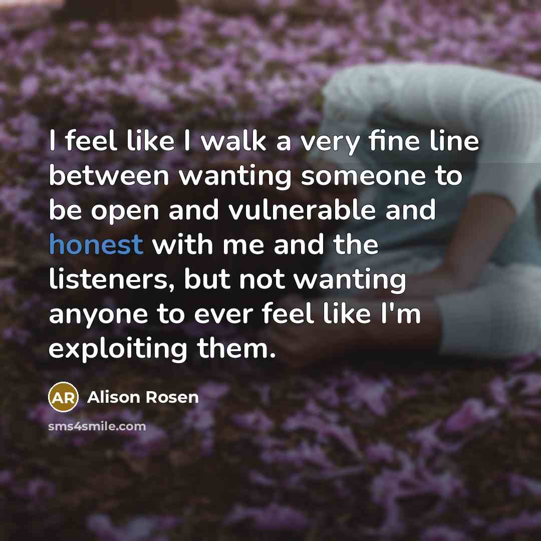 “I feel like I walk a very fine line between…” quote by Alison Rosen