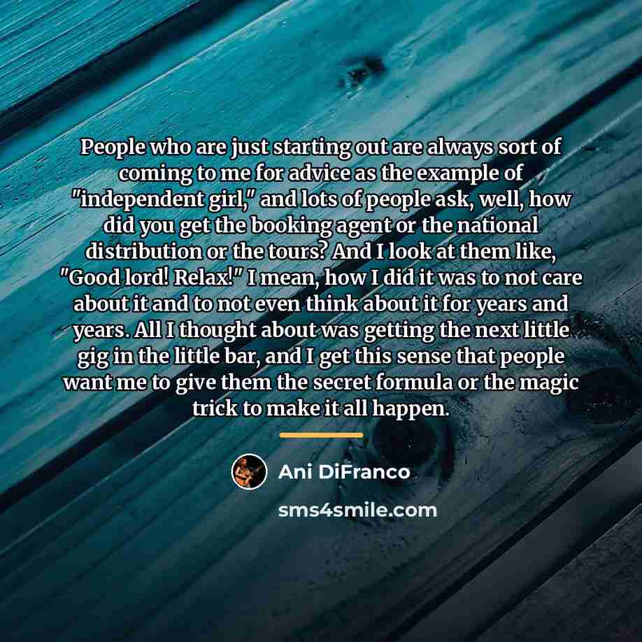“People who are just starting out are always sort of…” quote by Ani DiFranco
