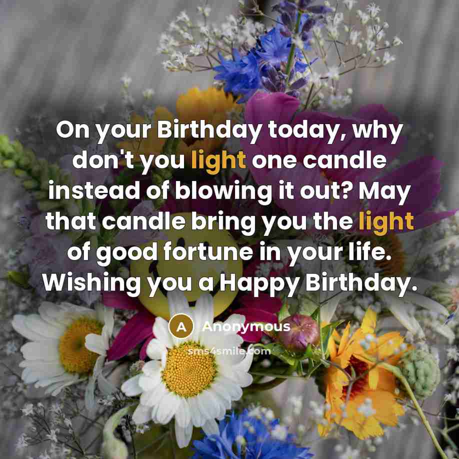 “On your Birthday today, why don't you light one candle…” quote by Anonymous