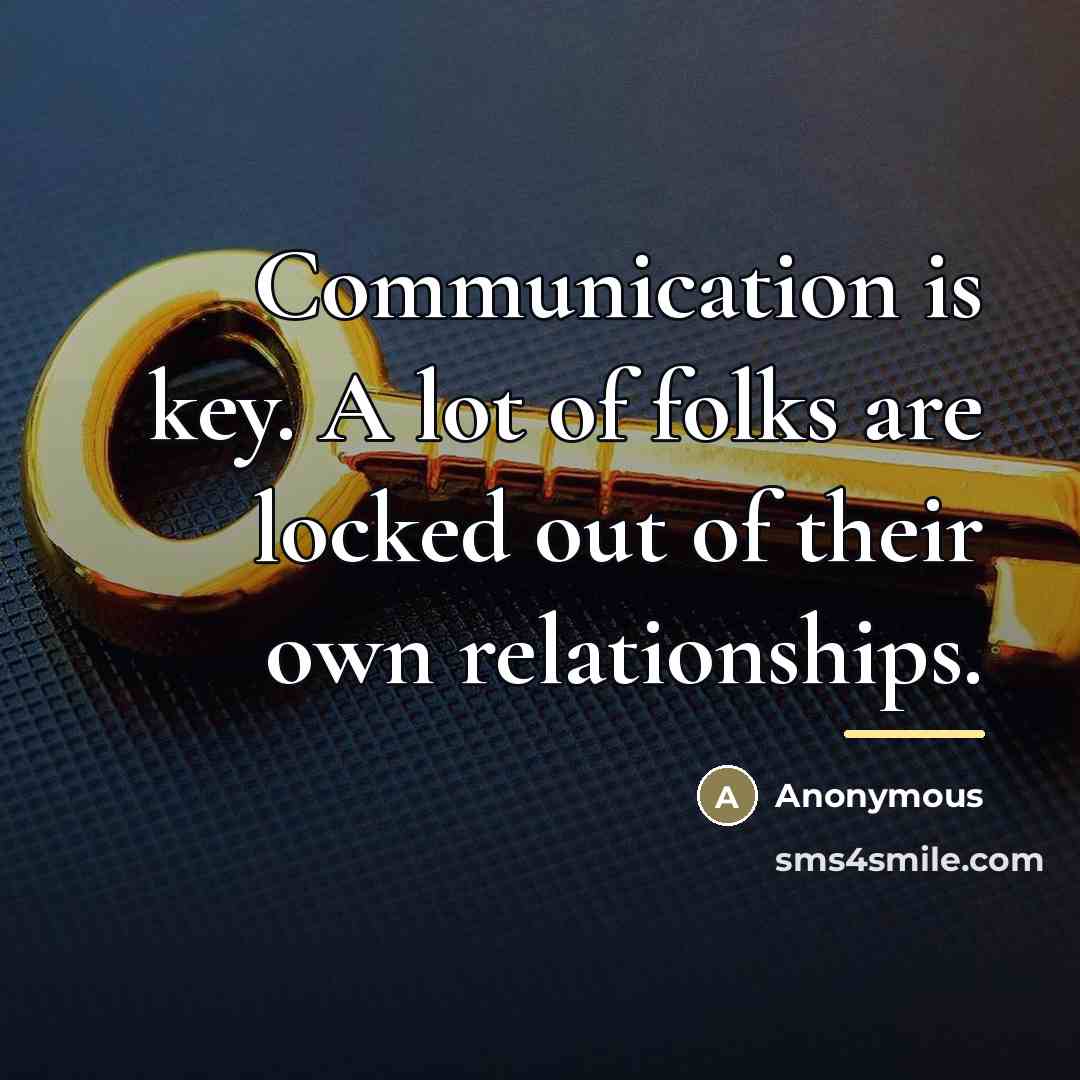 “Communication is key. A lot of folks are locked out…” quote by Anonymous