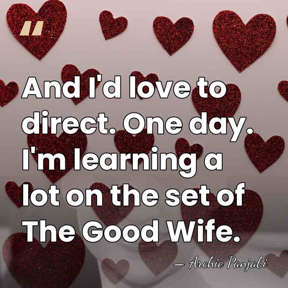 And I'd love to direct. One day. I'm learning a lot on&hellip; - Archie Panjabi
