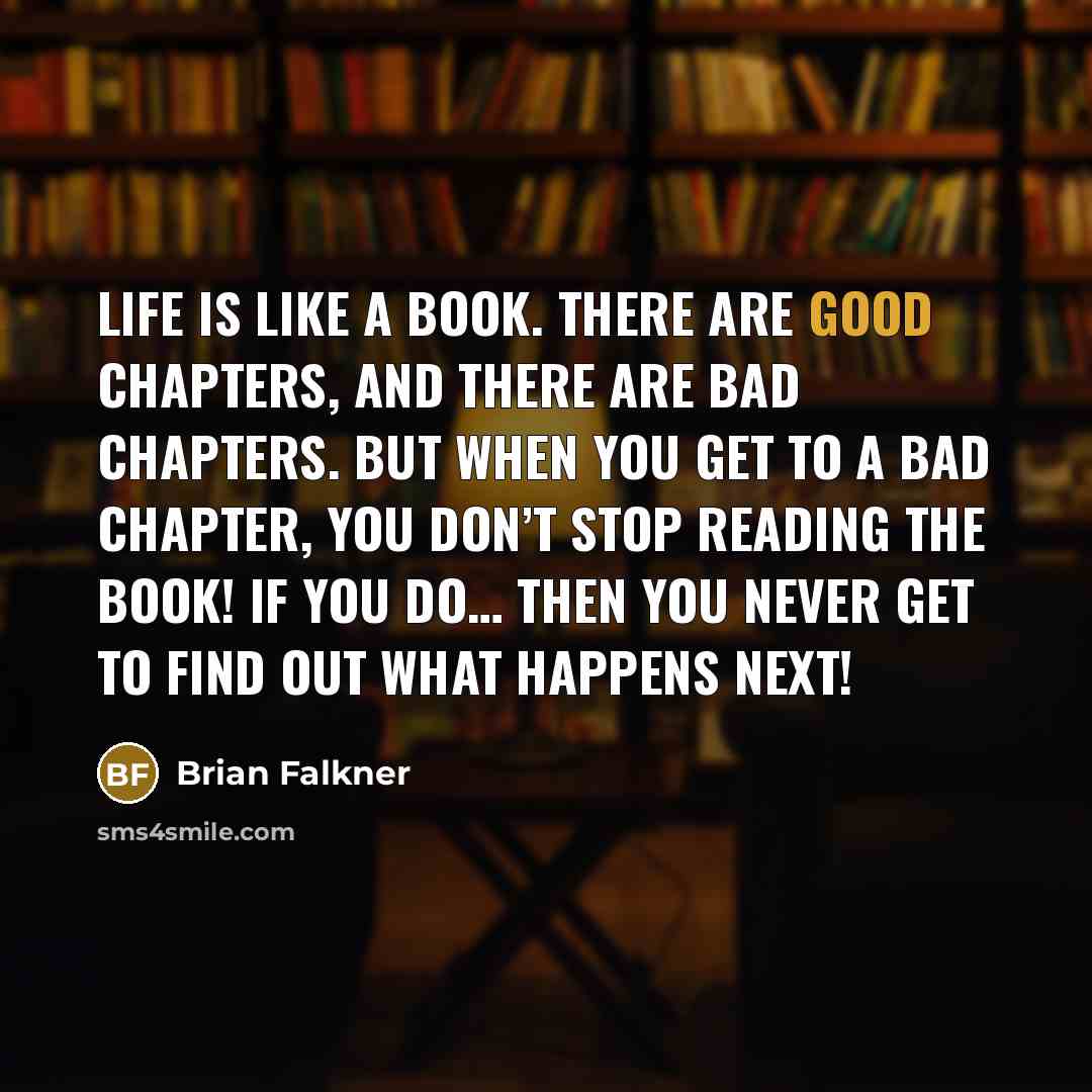 “Life is like a book. There are good chapters, and…” quote by Brian Falkner
