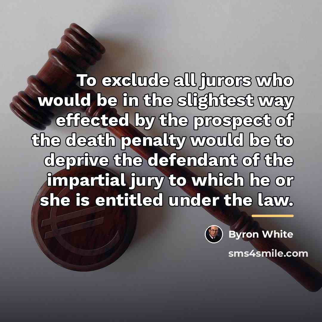 “To exclude all jurors who would be in the slightest…” quote by Byron White