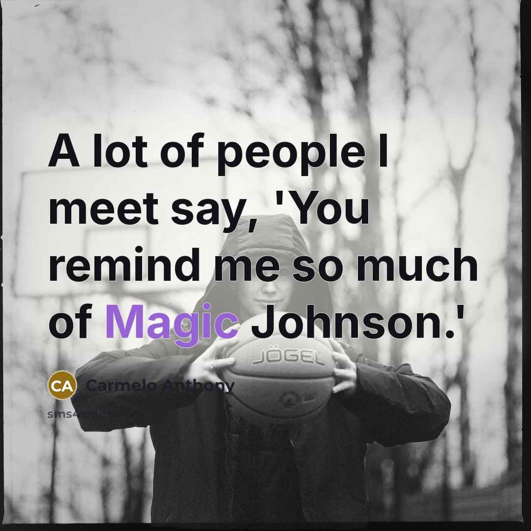 “A lot of people I meet say, 'You remind me…” quote by Carmelo Anthony