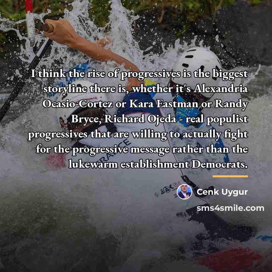 “I think the rise of progressives is the biggest storyline…” quote by Cenk Uygur