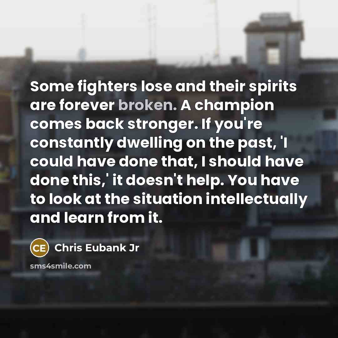 “Some fighters lose and their spirits are forever broken. A…” quote by Chris Eubank Jr