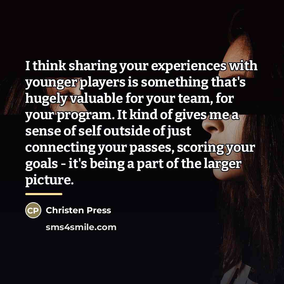 “I think sharing your experiences with younger players is something…” quote by Christen Press