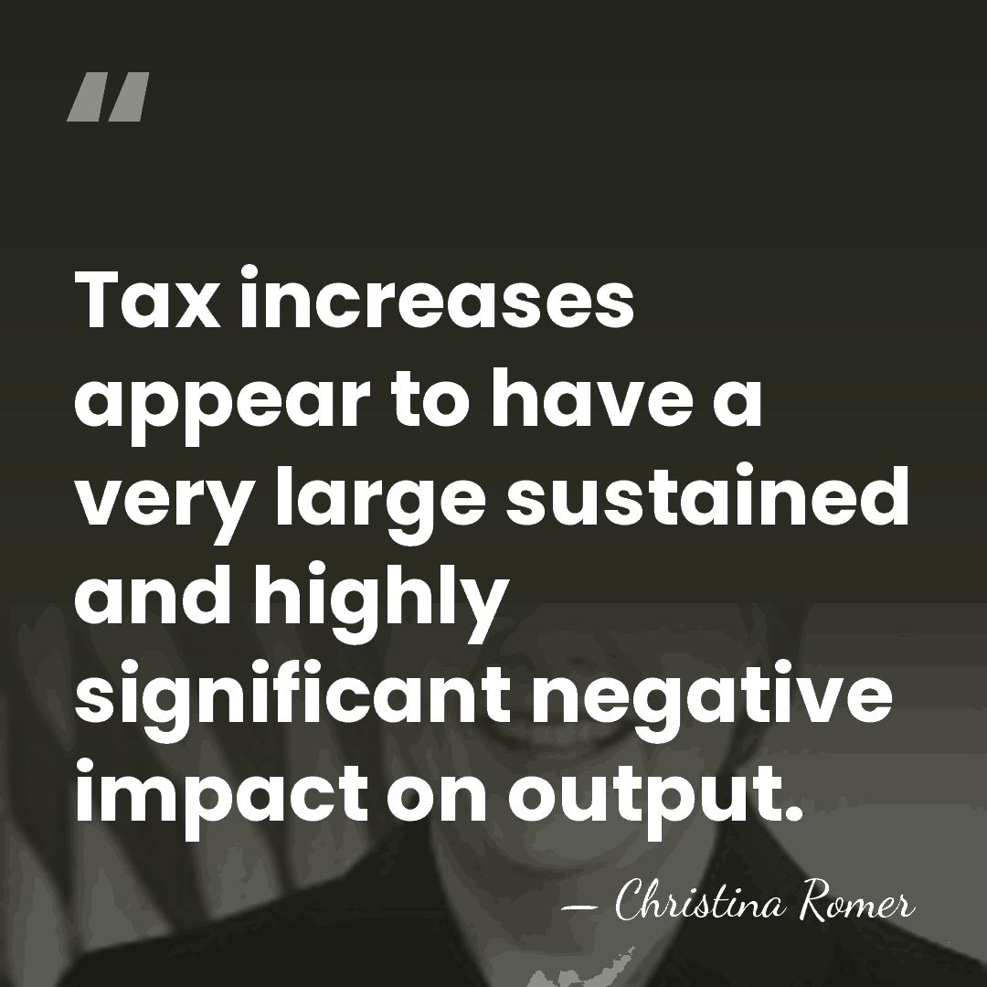 Tax increases appear to have a very large sustained and highly significant&hellip; - Christina Romer